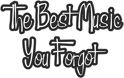 The Best Music You Forgot