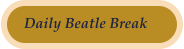 Daily Beatle Break