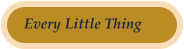 Every Little Thing
