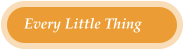 Every Little Thing